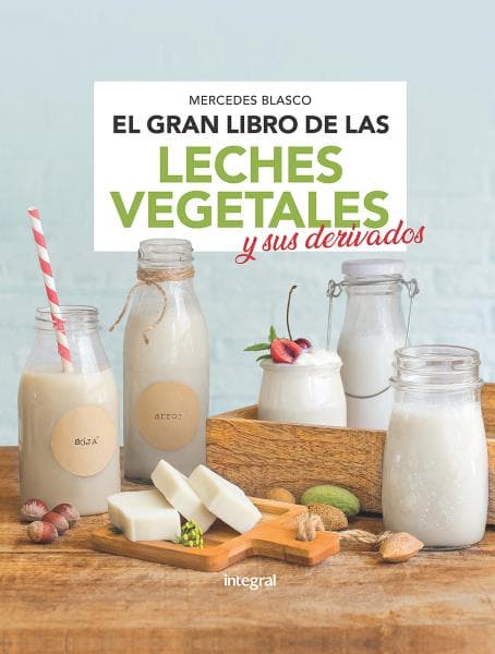 GRAN LIBRO DE LAS LECHES VEGETALES Y ...