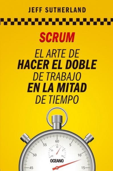 SCRUM EL ARTE DE HACER EL DOBLE TRABAJO