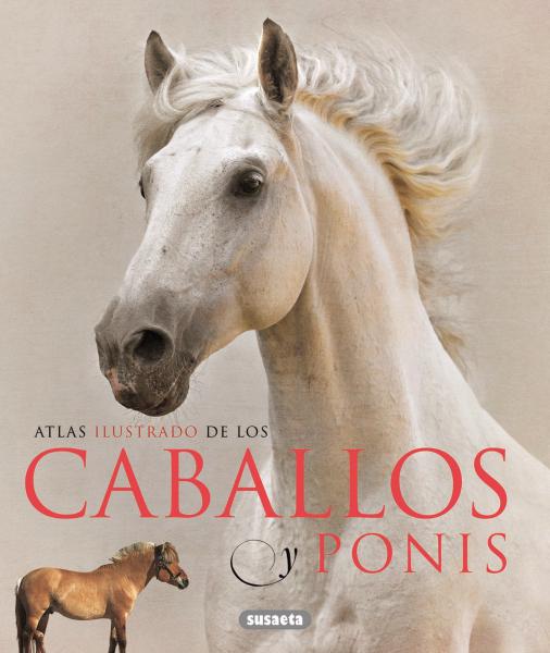 CABALLOS Y PONIS - ATLAS ILUSTRADO