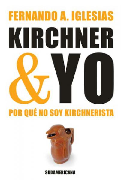 KIRCHNER & YO-POR QUE NO SOY KIRCHNERIST